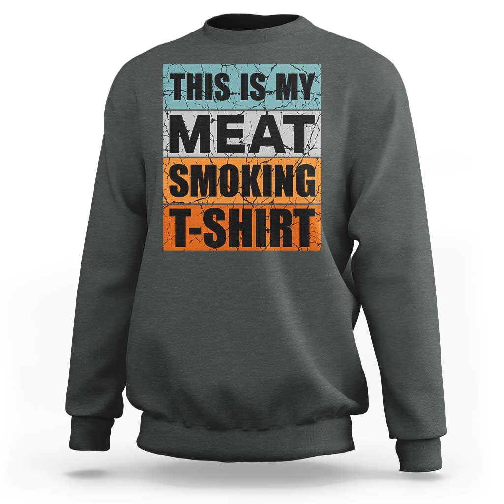 Retro BBQ Smoker This is My Meat Smoking Sweatshirt - Wonder Print Shop