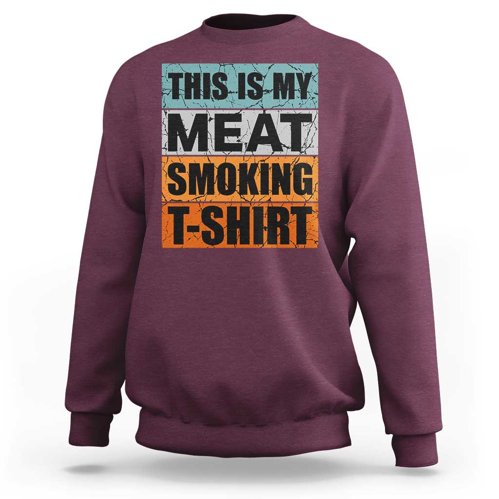 Retro BBQ Smoker This is My Meat Smoking Sweatshirt - Wonder Print Shop