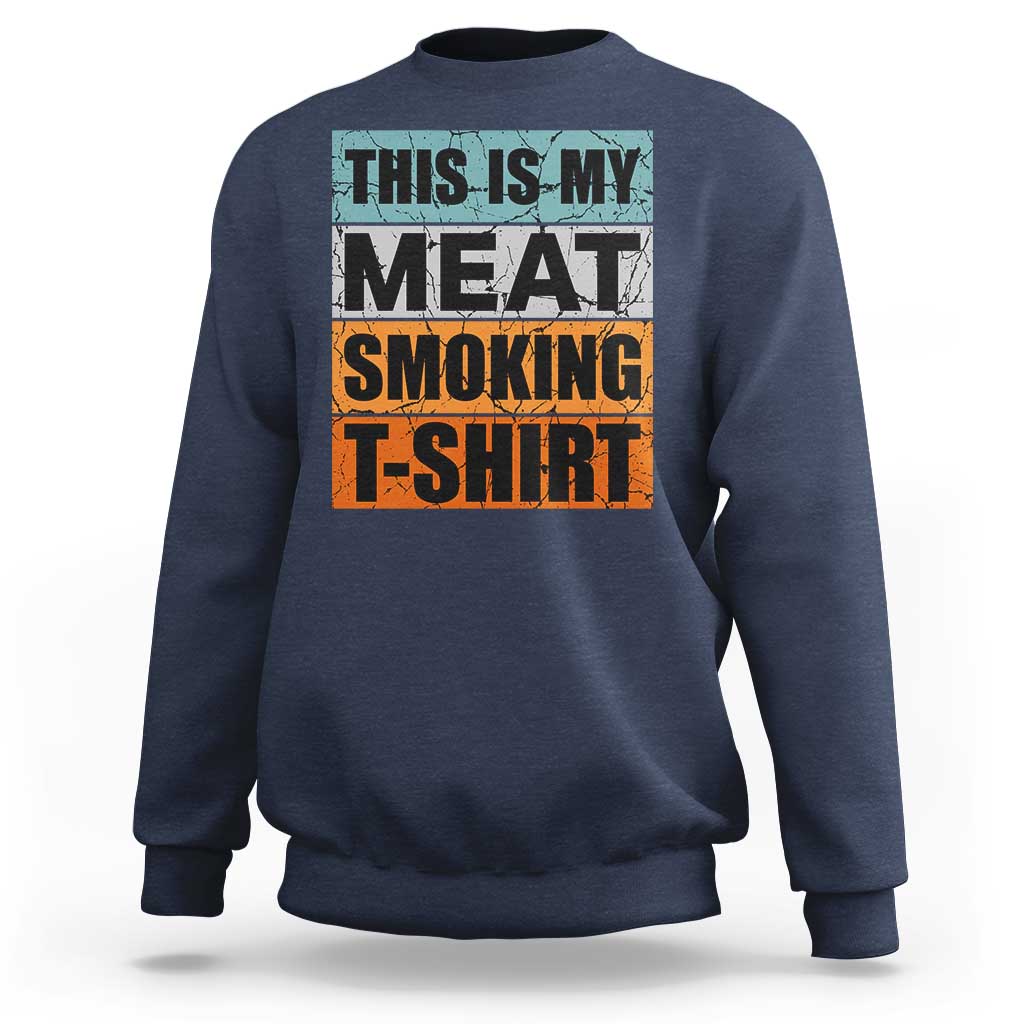 Retro BBQ Smoker This is My Meat Smoking Sweatshirt - Wonder Print Shop