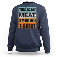 Retro BBQ Smoker This is My Meat Smoking Sweatshirt - Wonder Print Shop