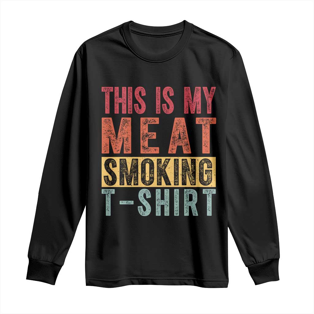 Vintage BBQ This Is My Meat Smoking Long Sleeve Shirt