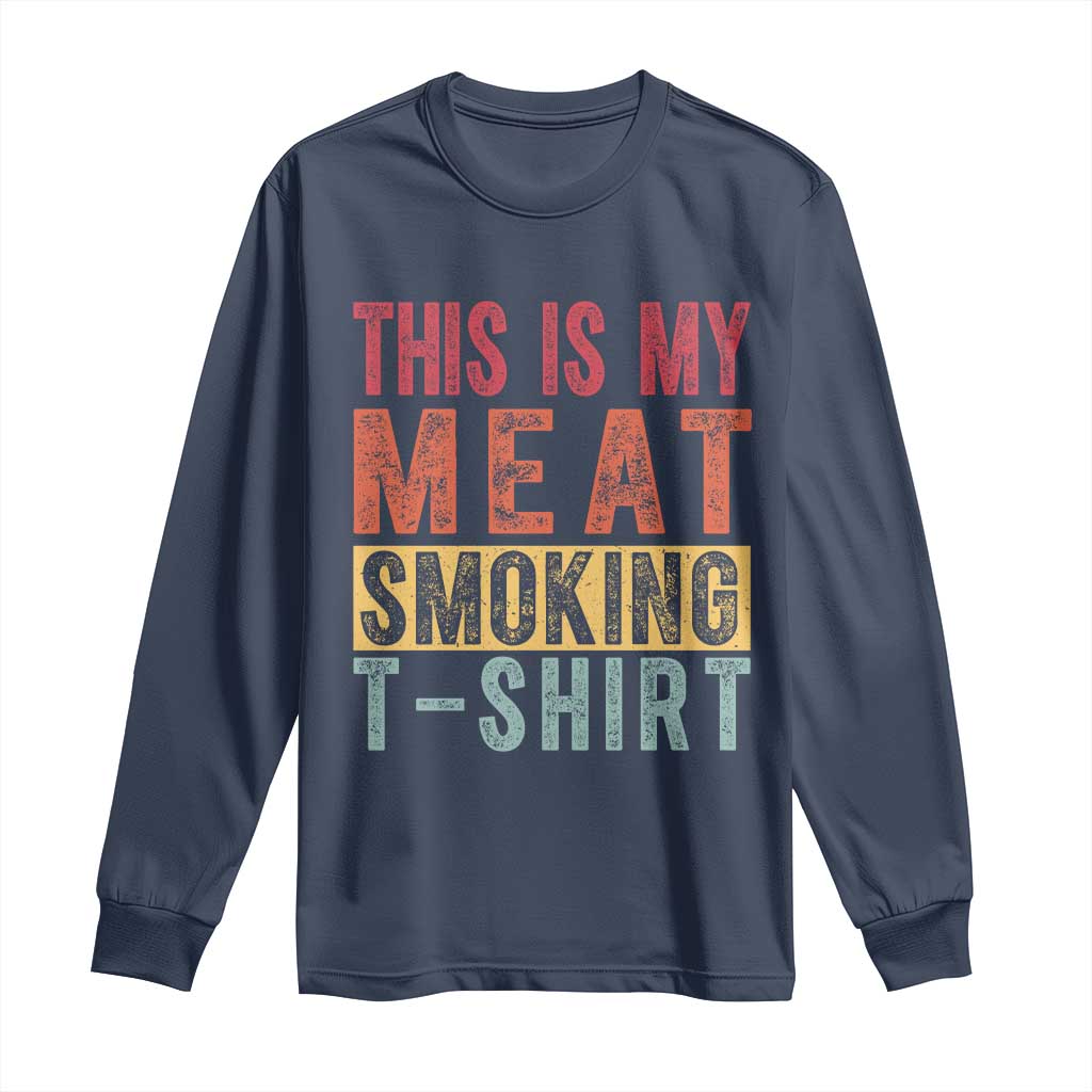 Vintage BBQ This Is My Meat Smoking Long Sleeve Shirt