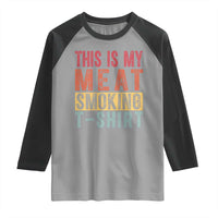 Vintage BBQ This Is My Meat Smoking Raglan Shirt