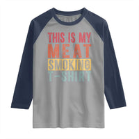 Vintage BBQ This Is My Meat Smoking Raglan Shirt