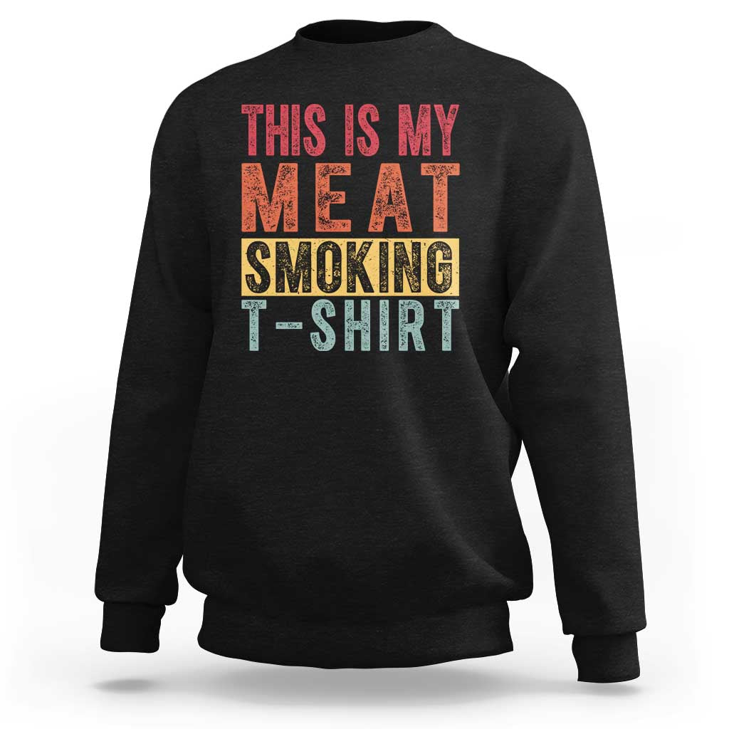 Vintage BBQ This Is My Meat Smoking Sweatshirt - Wonder Print Shop