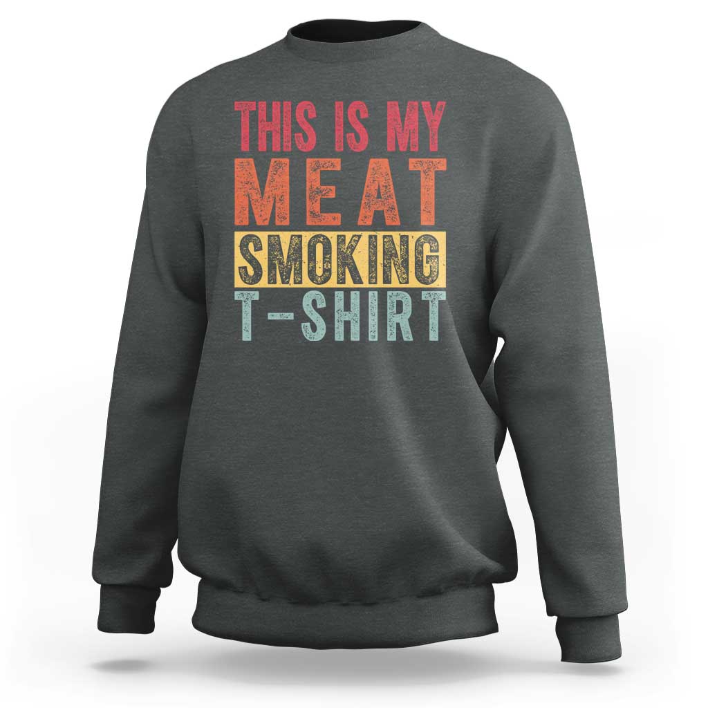 Vintage BBQ This Is My Meat Smoking Sweatshirt - Wonder Print Shop