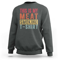 Vintage BBQ This Is My Meat Smoking Sweatshirt - Wonder Print Shop