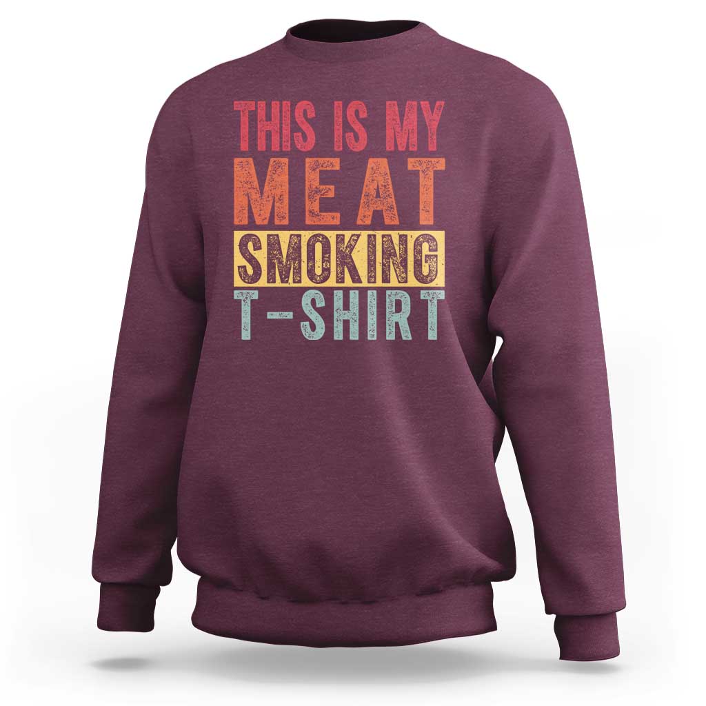 Vintage BBQ This Is My Meat Smoking Sweatshirt - Wonder Print Shop
