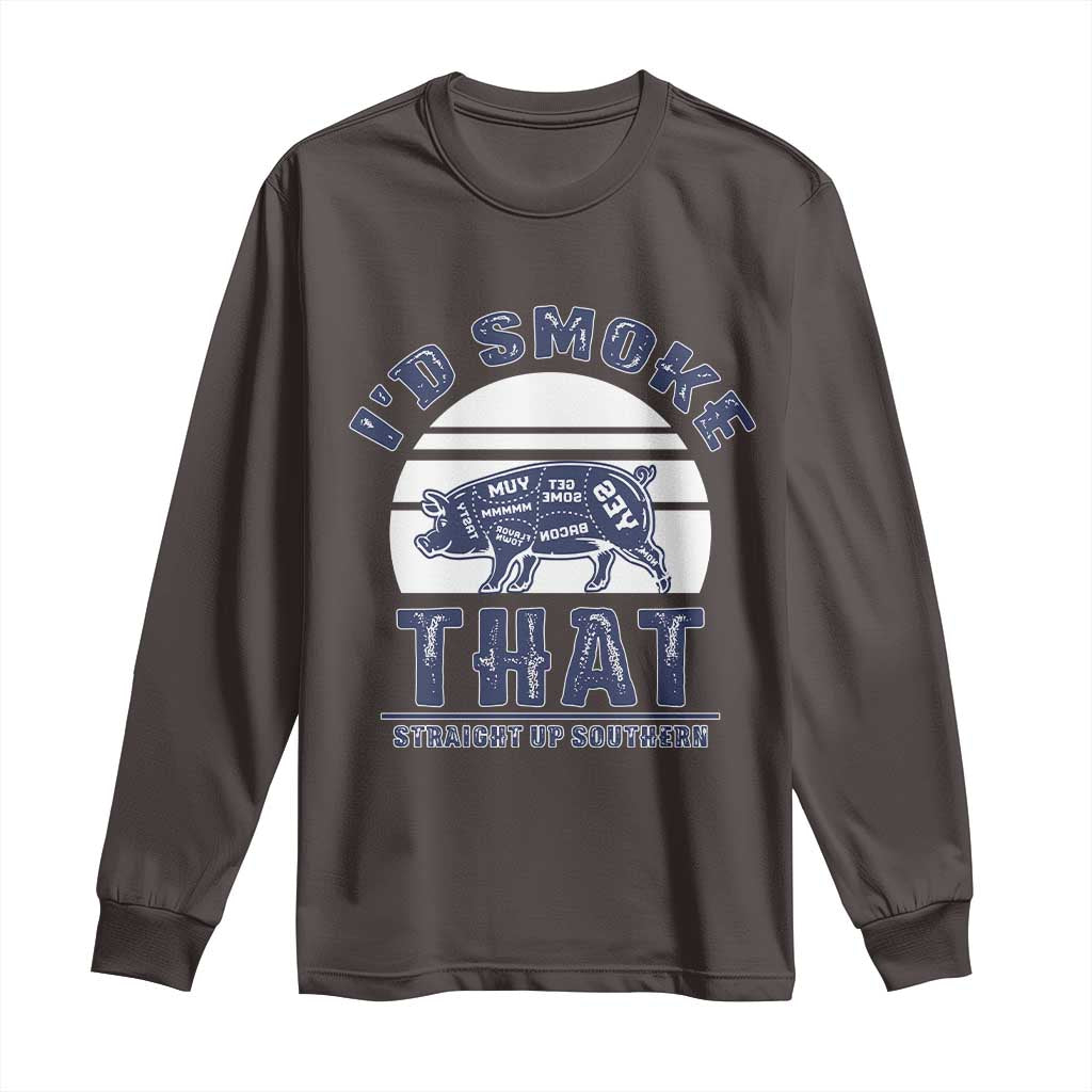BBQ Long Sleeve Shirt I'd Smoke That Straight Up Southern Pork Cuts Grilling