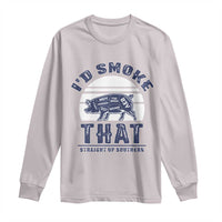 BBQ Long Sleeve Shirt I'd Smoke That Straight Up Southern Pork Cuts Grilling