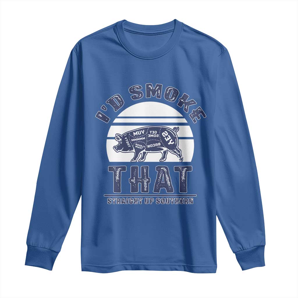 BBQ Long Sleeve Shirt I'd Smoke That Straight Up Southern Pork Cuts Grilling