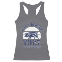 BBQ Racerback Tank Top I'd Smoke That Straight Up Southern Pork Cuts Grilling