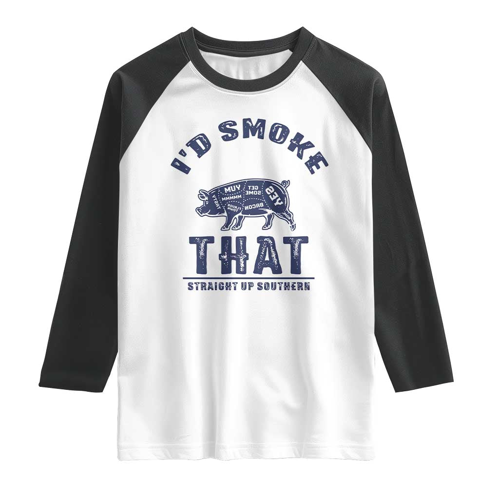BBQ Raglan Shirt I'd Smoke That Straight Up Southern Pork Cuts Grilling
