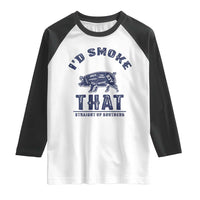 BBQ Raglan Shirt I'd Smoke That Straight Up Southern Pork Cuts Grilling