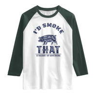 BBQ Raglan Shirt I'd Smoke That Straight Up Southern Pork Cuts Grilling