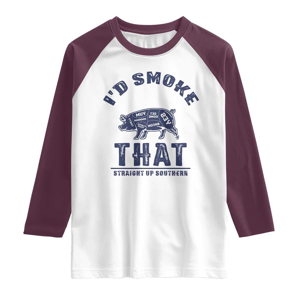 BBQ Raglan Shirt I'd Smoke That Straight Up Southern Pork Cuts Grilling