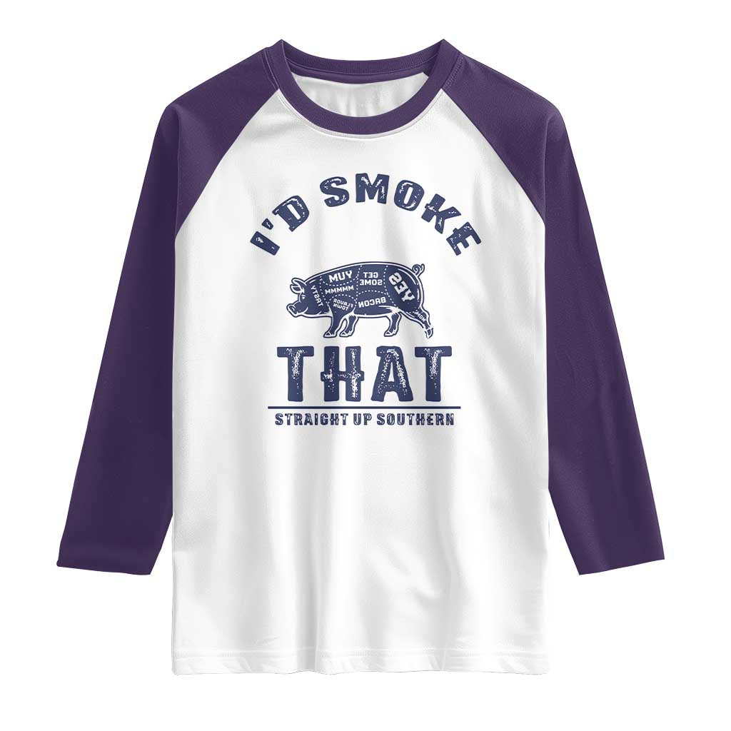 BBQ Raglan Shirt I'd Smoke That Straight Up Southern Pork Cuts Grilling
