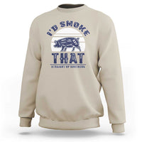 BBQ Sweatshirt I'd Smoke That Straight Up Southern Pork Cuts Grilling - Wonder Print Shop