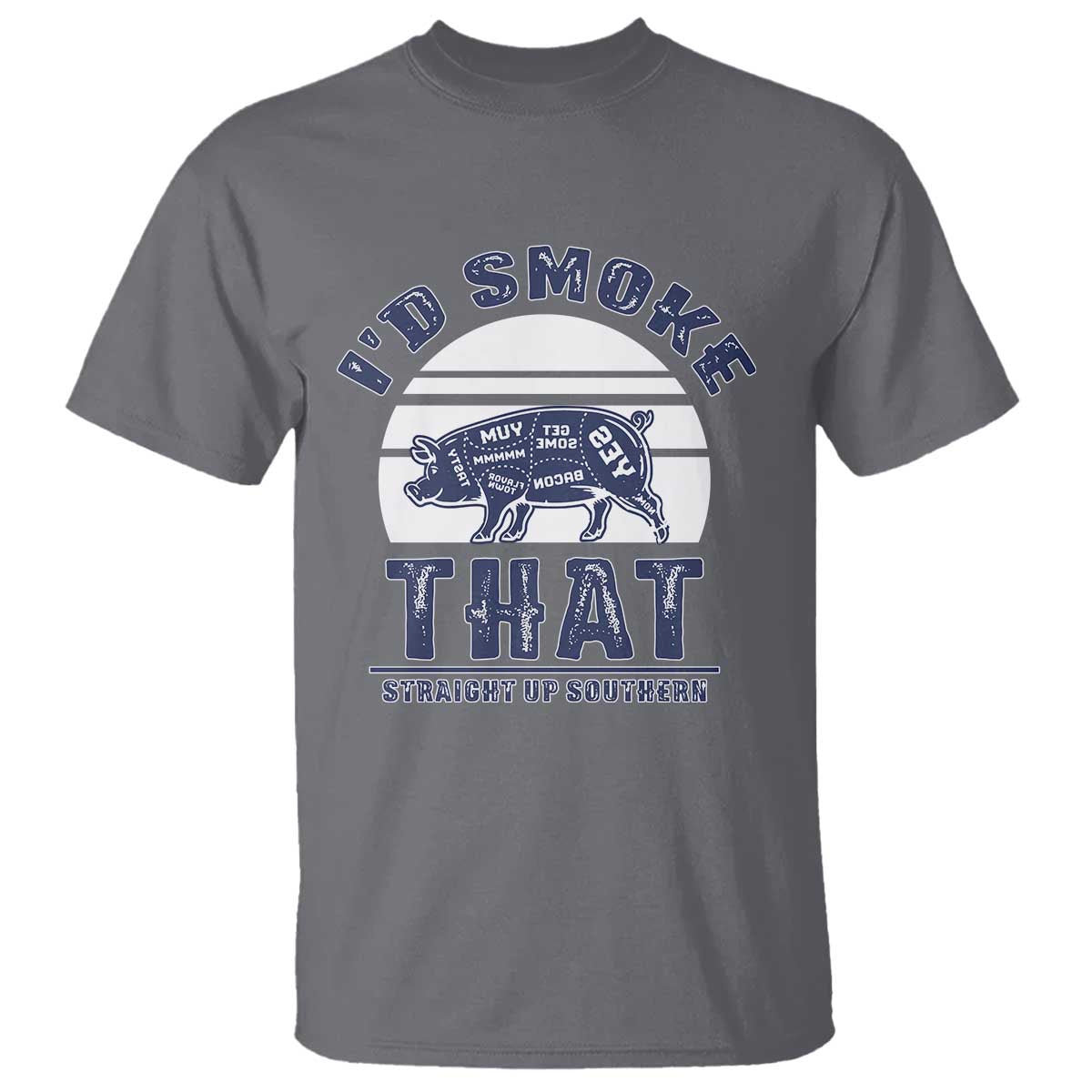 BBQ T Shirt I'd Smoke That Straight Up Southern Pork Cuts Grilling - Wonder Print Shop