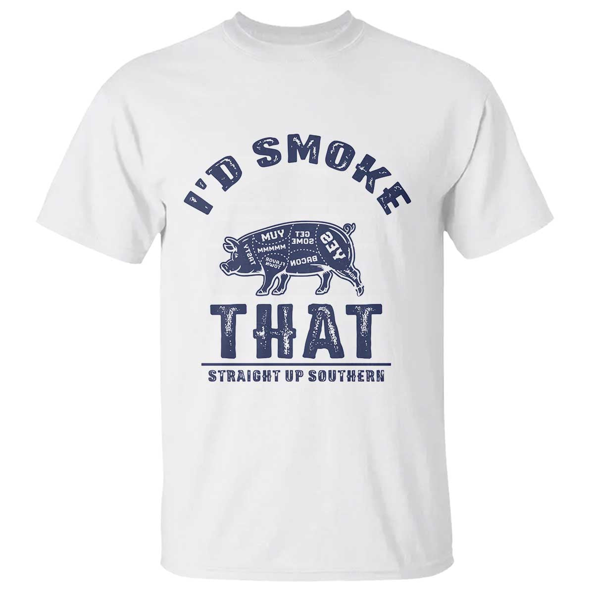 BBQ T Shirt I'd Smoke That Straight Up Southern Pork Cuts Grilling - Wonder Print Shop
