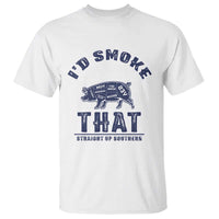 BBQ T Shirt I'd Smoke That Straight Up Southern Pork Cuts Grilling - Wonder Print Shop