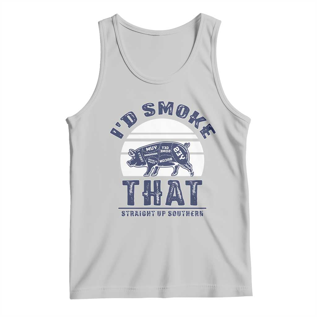 BBQ Tank Top I'd Smoke That Straight Up Southern Pork Cuts Grilling