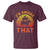 Funny BBQ T Shirt I'd Smoke That Barbecue Retro Grilling Gifts - Wonder Print Shop