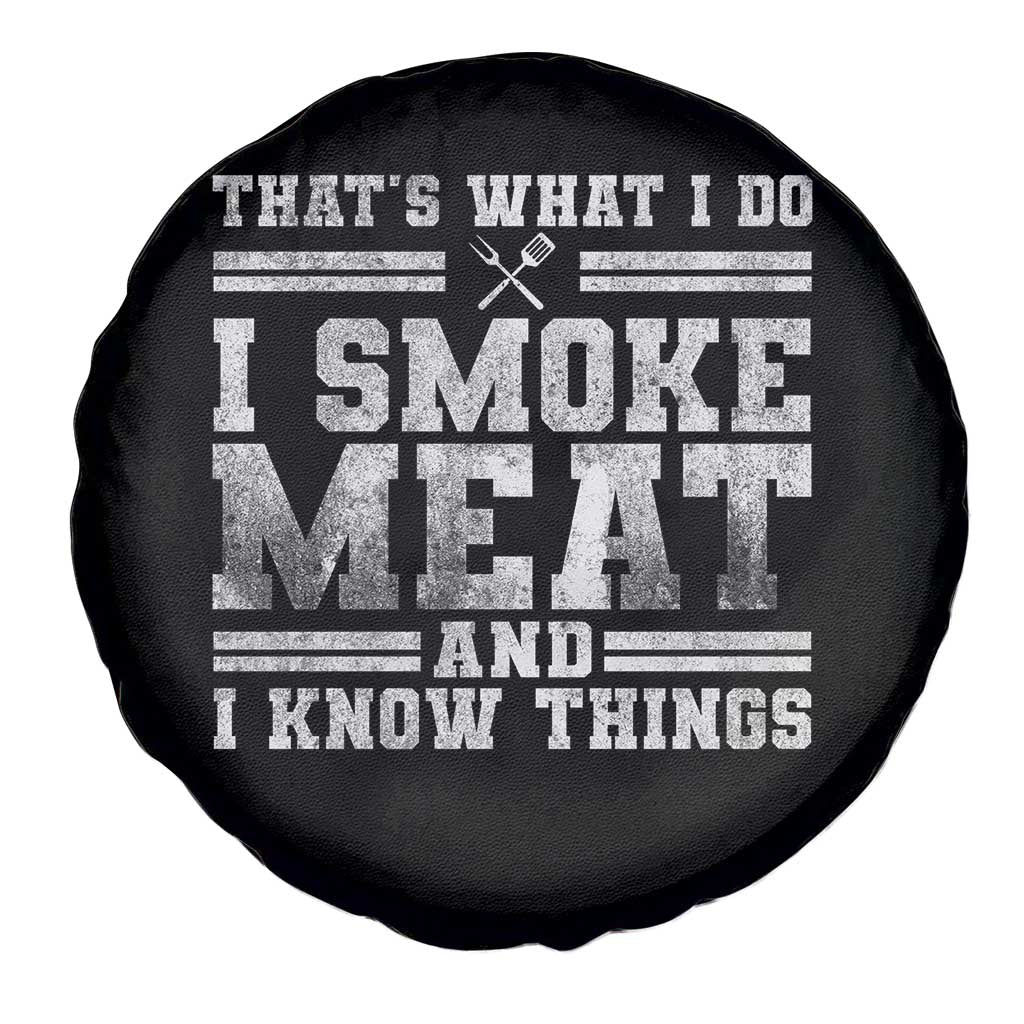BBQ Spare Tire Cover That's What I Do I Smoke Meat And I Know Things Funny Saying
