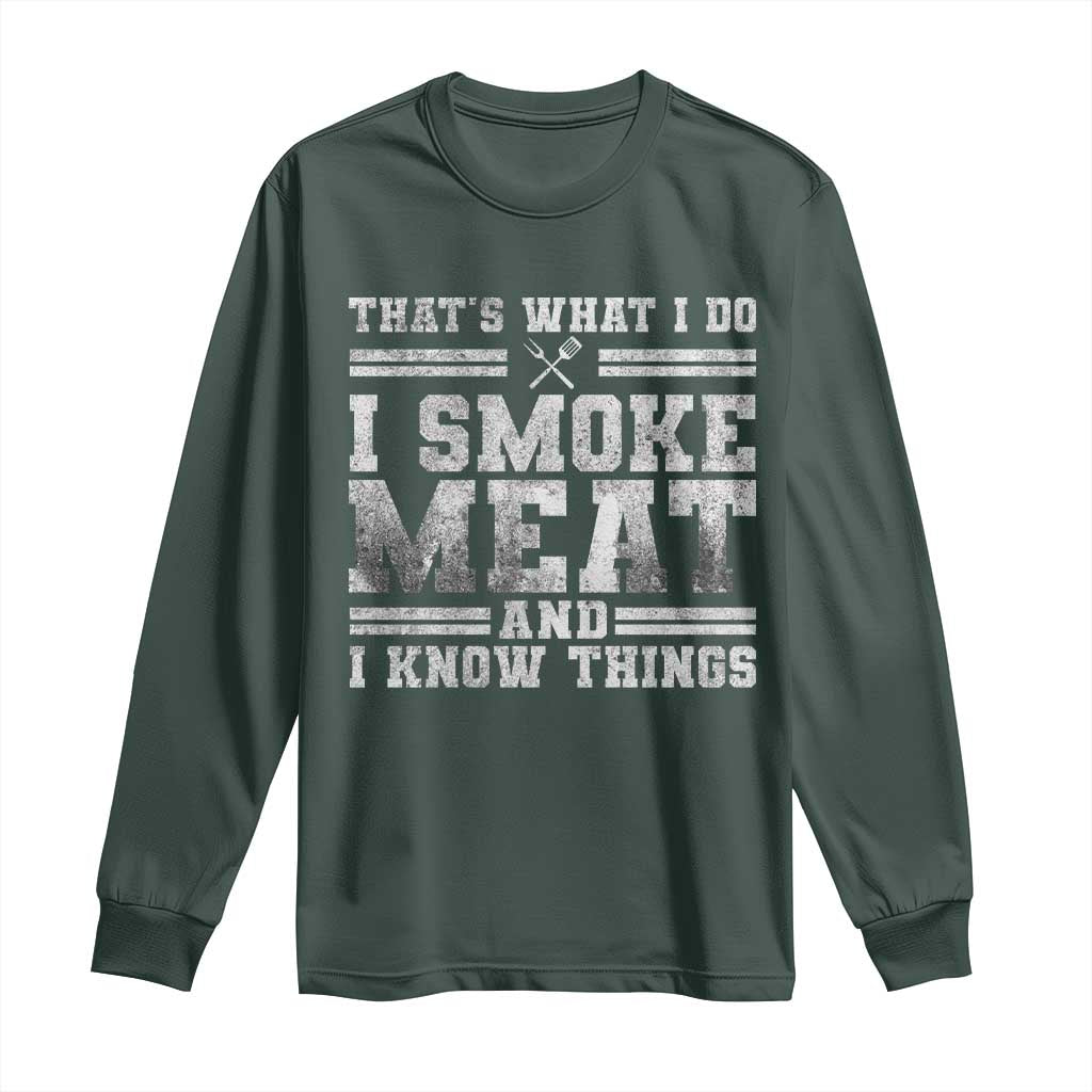 BBQ Long Sleeve Shirt That's What I Do I Smoke Meat And I Know Things Funny Saying