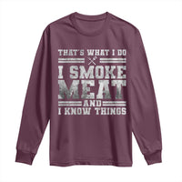 BBQ Long Sleeve Shirt That's What I Do I Smoke Meat And I Know Things Funny Saying