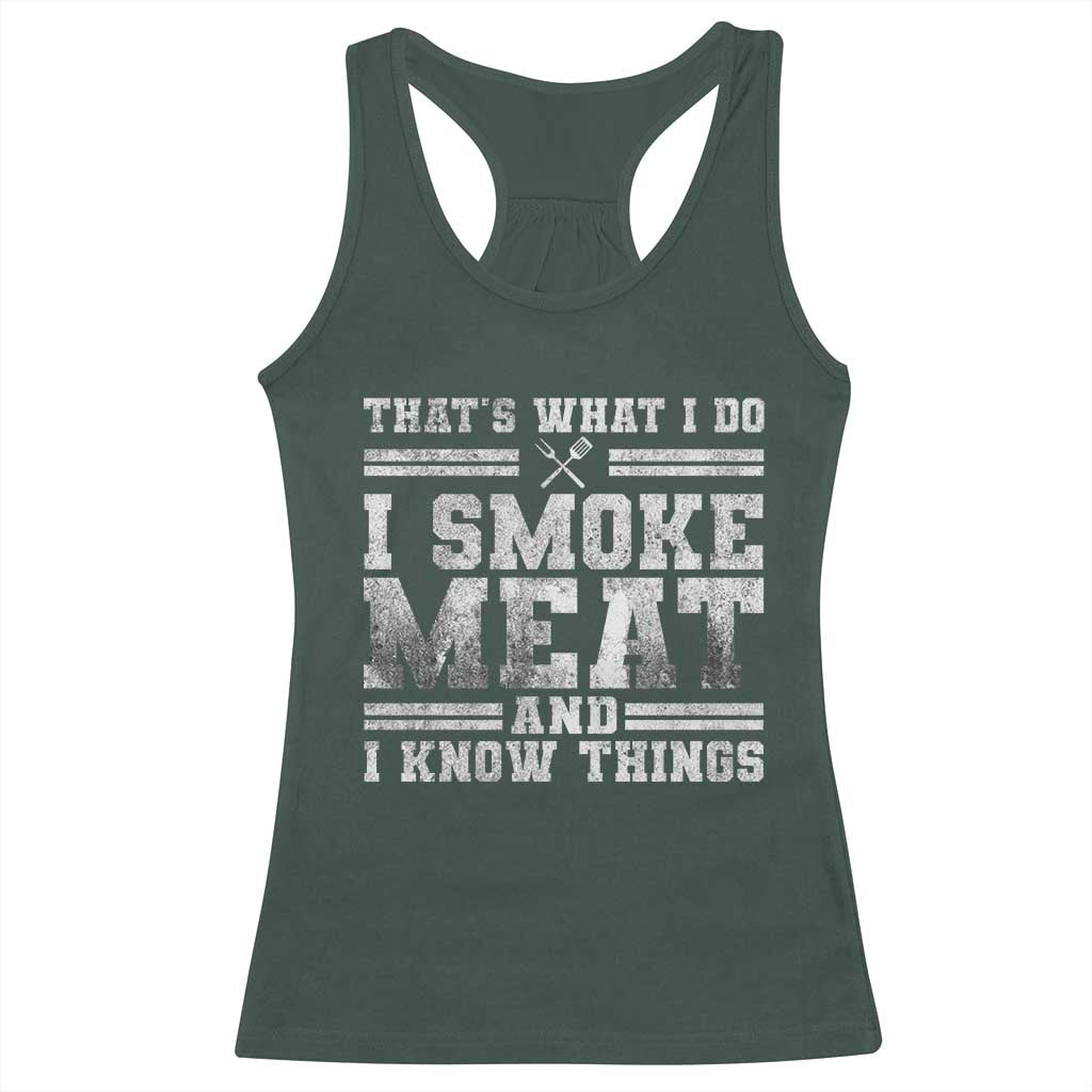 BBQ Racerback Tank Top That's What I Do I Smoke Meat And I Know Things Funny Saying