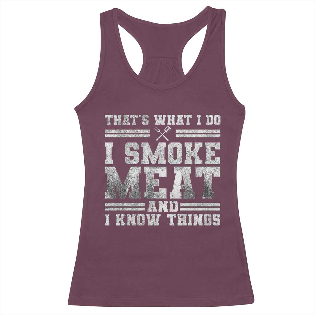 BBQ Racerback Tank Top That's What I Do I Smoke Meat And I Know Things Funny Saying