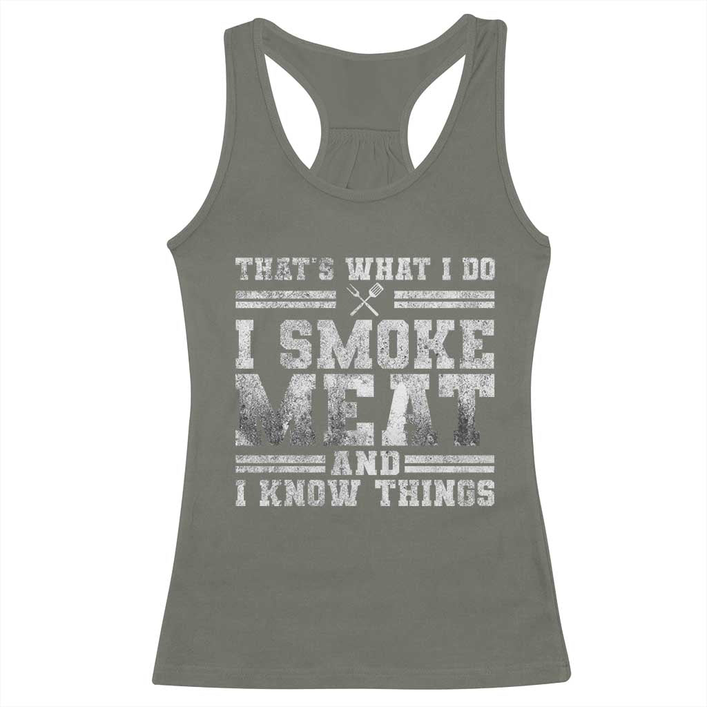 BBQ Racerback Tank Top That's What I Do I Smoke Meat And I Know Things Funny Saying