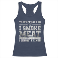 BBQ Racerback Tank Top That's What I Do I Smoke Meat And I Know Things Funny Saying