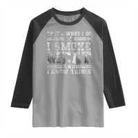 BBQ Raglan Shirt That's What I Do I Smoke Meat And I Know Things Funny Saying