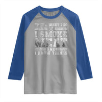 BBQ Raglan Shirt That's What I Do I Smoke Meat And I Know Things Funny Saying