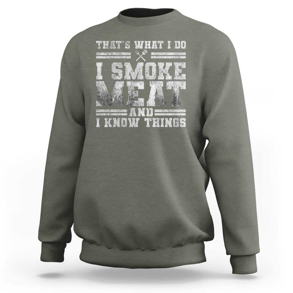 BBQ Sweatshirt That's What I Do I Smoke Meat And I Know Things Funny Saying - Wonder Print Shop