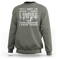 BBQ Sweatshirt That's What I Do I Smoke Meat And I Know Things Funny Saying - Wonder Print Shop