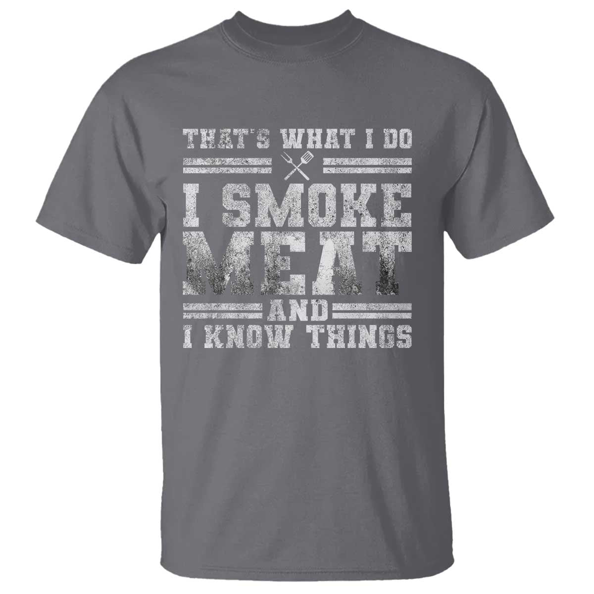 BBQ T Shirt That's What I Do I Smoke Meat And I Know Things Funny Saying - Wonder Print Shop