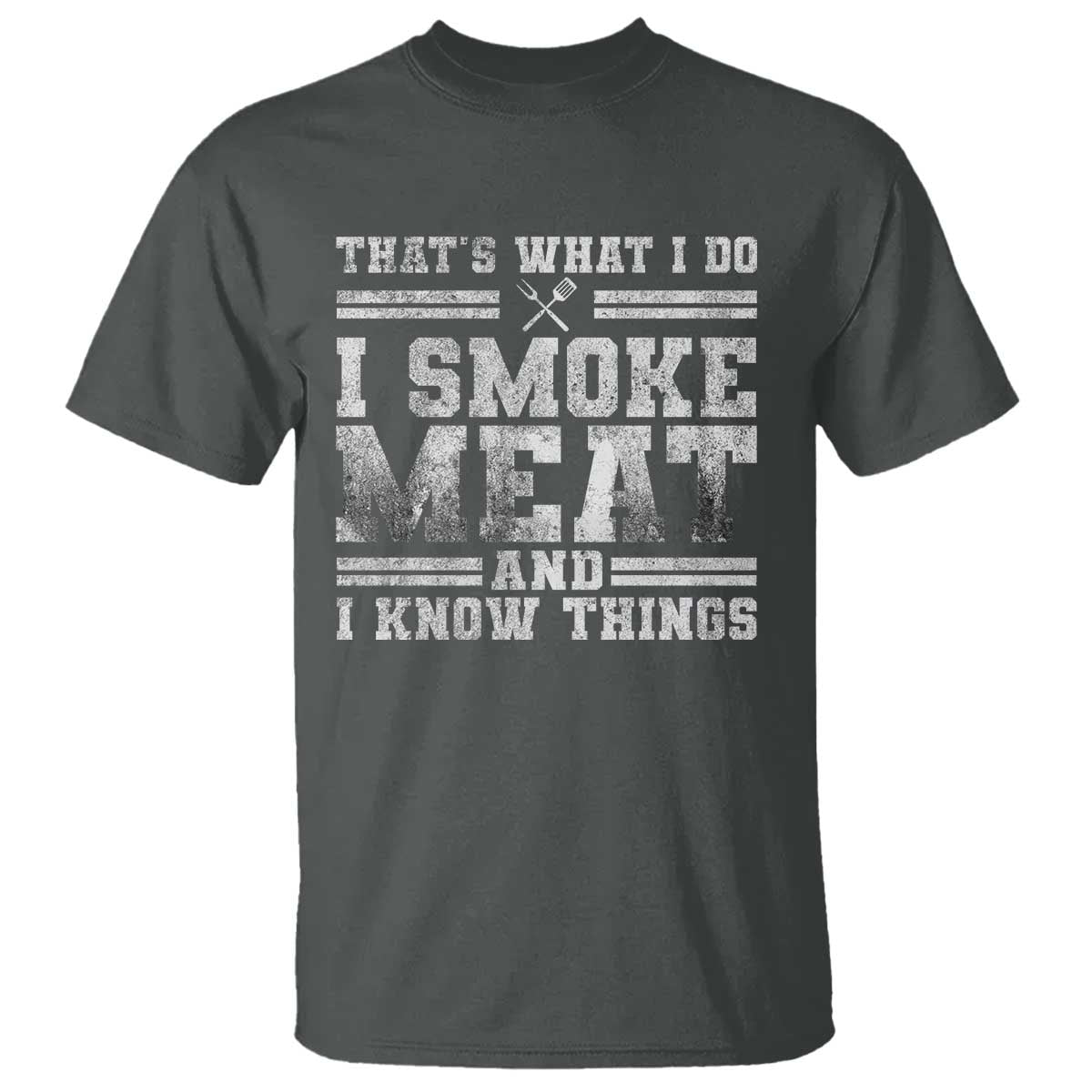 BBQ T Shirt That's What I Do I Smoke Meat And I Know Things Funny Saying - Wonder Print Shop