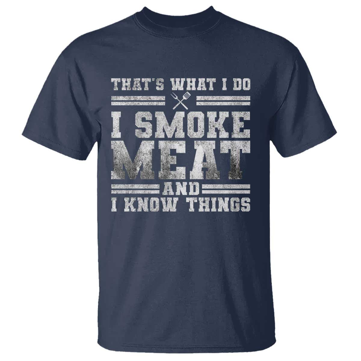 BBQ T Shirt That's What I Do I Smoke Meat And I Know Things Funny Saying - Wonder Print Shop