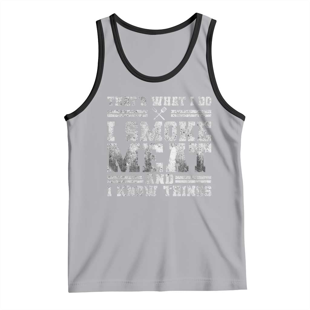 BBQ Tank Top That's What I Do I Smoke Meat And I Know Things Funny Saying