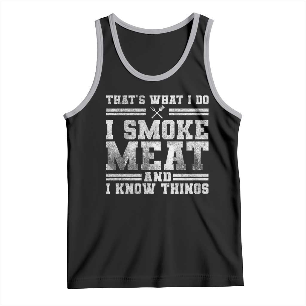 BBQ Tank Top That's What I Do I Smoke Meat And I Know Things Funny Saying
