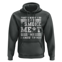 BBQ Hoodie I Smoke Meat And I Know Things Funny Saying