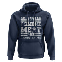 BBQ Hoodie I Smoke Meat And I Know Things Funny Saying