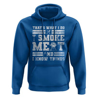 BBQ Hoodie I Smoke Meat And I Know Things Funny Saying