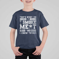 BBQ T Shirt For Kid I Smoke Meat And I Know Things Funny Saying - Wonder Print Shop