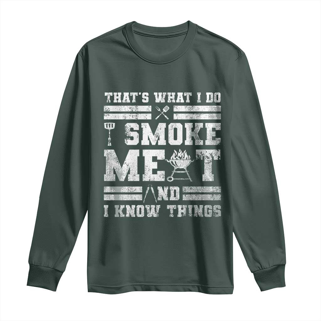 BBQ Long Sleeve Shirt I Smoke Meat And I Know Things Funny Saying