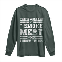 BBQ Long Sleeve Shirt I Smoke Meat And I Know Things Funny Saying
