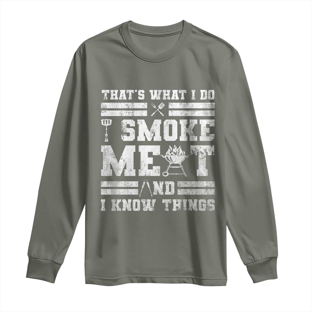 BBQ Long Sleeve Shirt I Smoke Meat And I Know Things Funny Saying